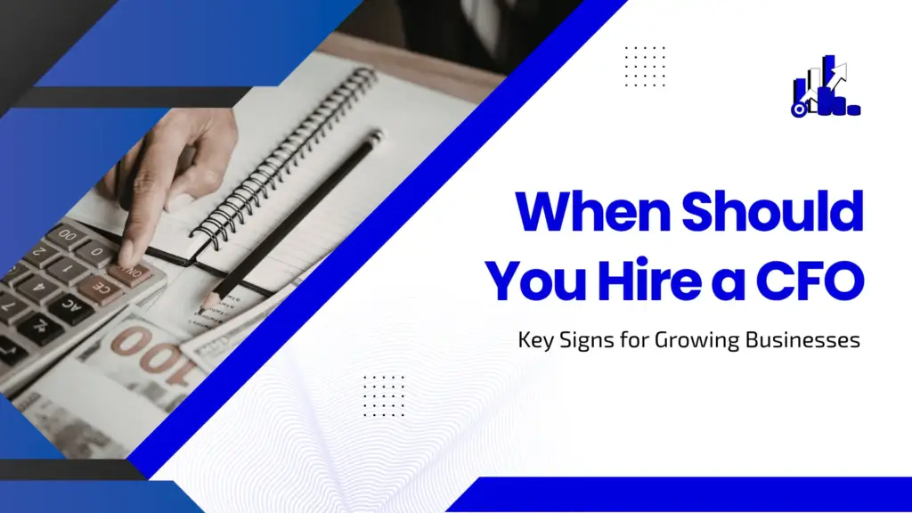 When Should You Hire a CFO? Key Signs for Growing Businesses